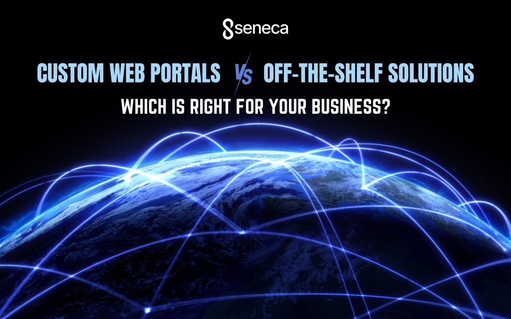 Custom Web Portals vs. Off-the-Shelf Solutions: Which is Right for Your Business?