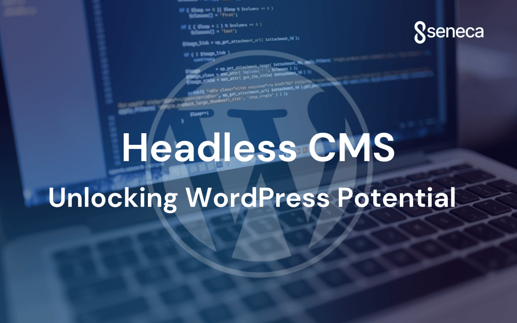 Headless CMS: Unlocking WordPress Potential