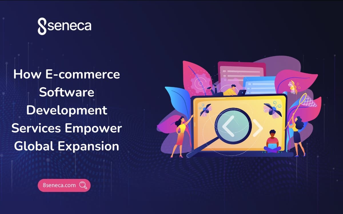 How E-commerce Software Development Services Empower Global Expansion