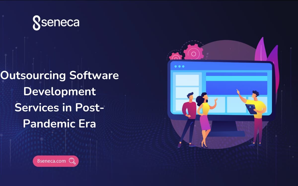 Outsourcing Software Development Services in Post-Pandemic Era
