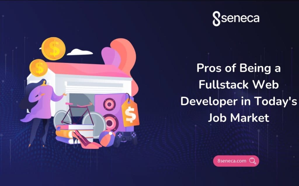 Pros of Being a Fullstack Web Developer in Today Job Market