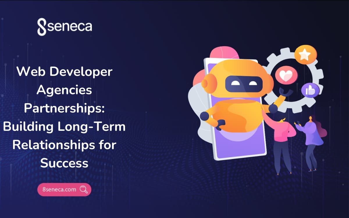 Web Developer Agencies Partnerships: Building Long-Term Relationships for Success