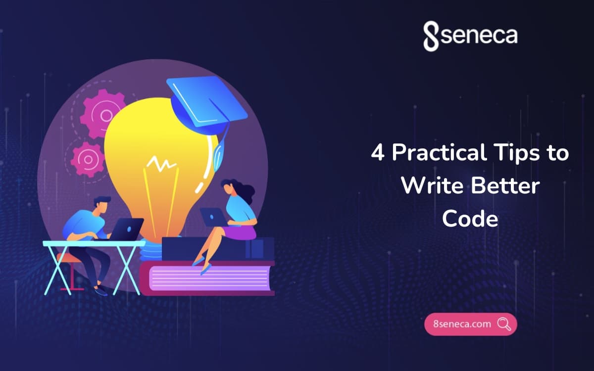 4 Practical Tips to Write Better Code