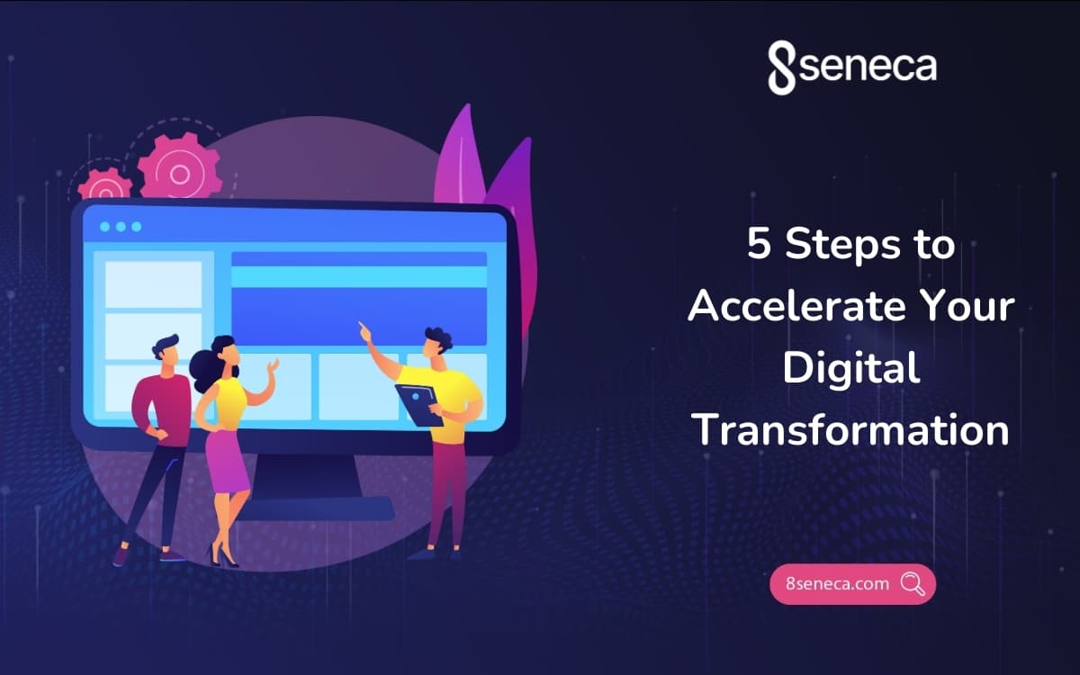 5 Steps to Accelerate Your Digital Transformation