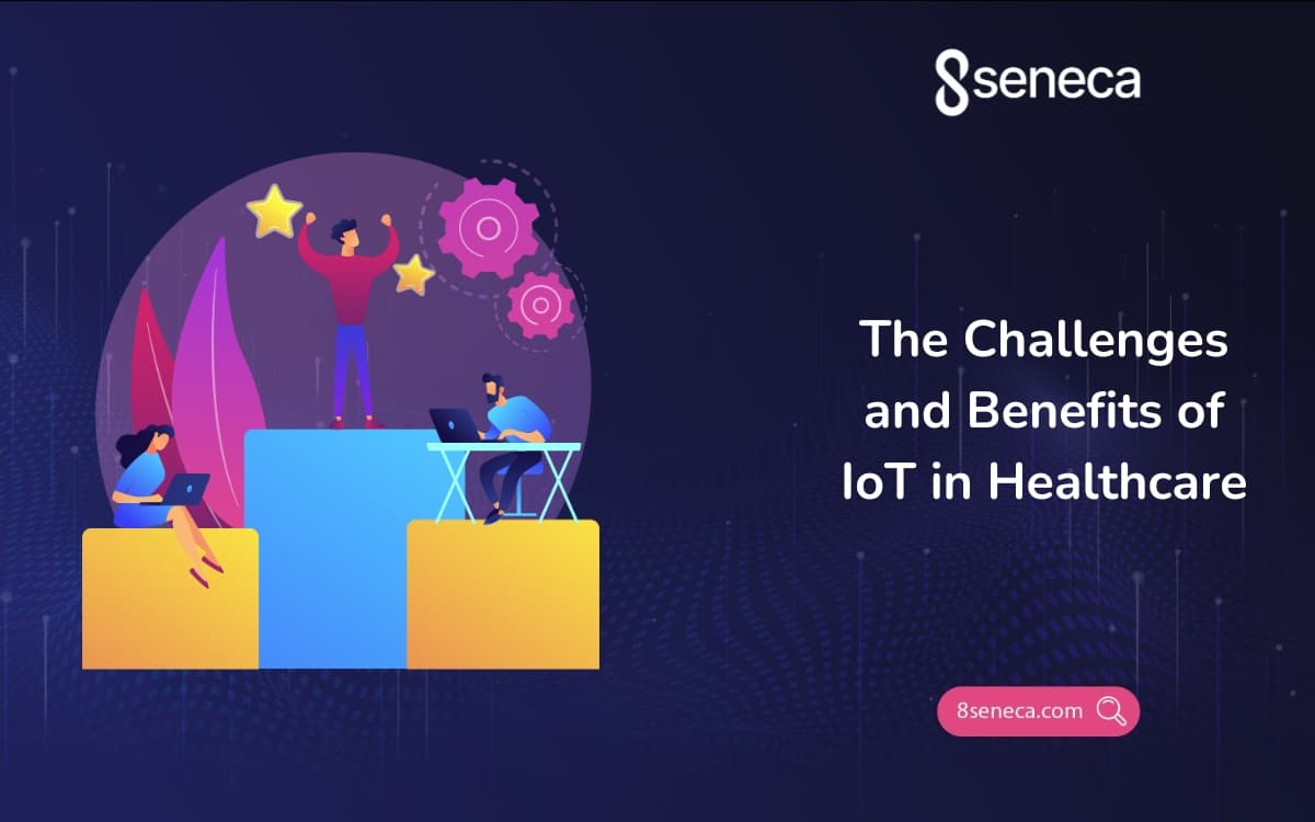 The Challenges and Benefits of IoT in Healthcare