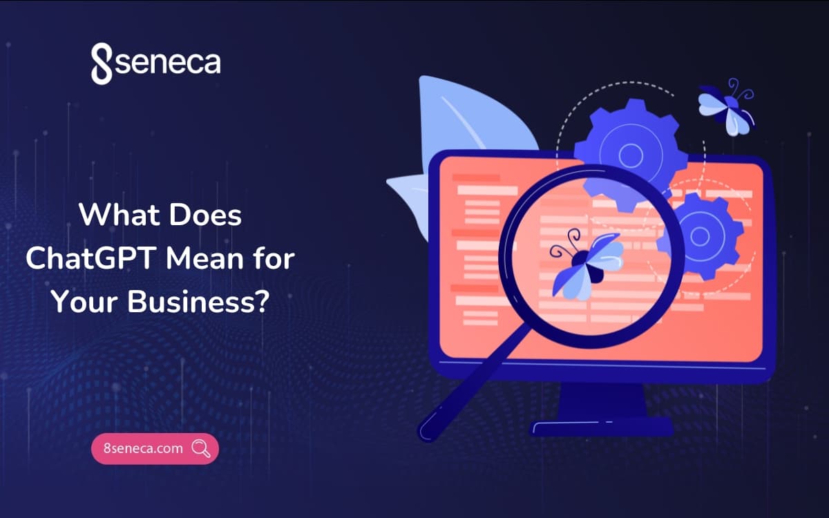 What Does ChatGPT Mean for Your Business?