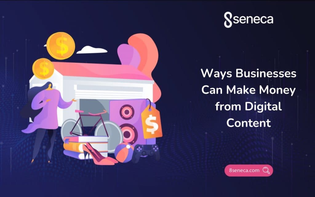 Ways Businesses Can Make Money from Digital Content