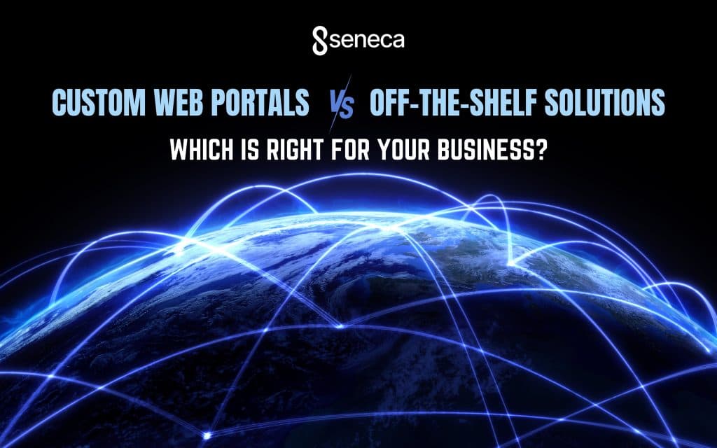Custom Web Portals vs. Off-the-Shelf Solutions: Which is Right for Your Business?