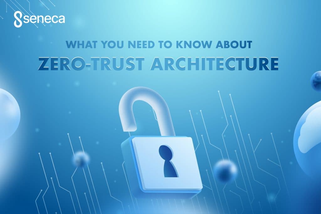 What You Need to Know About Zero-Trust Architecture