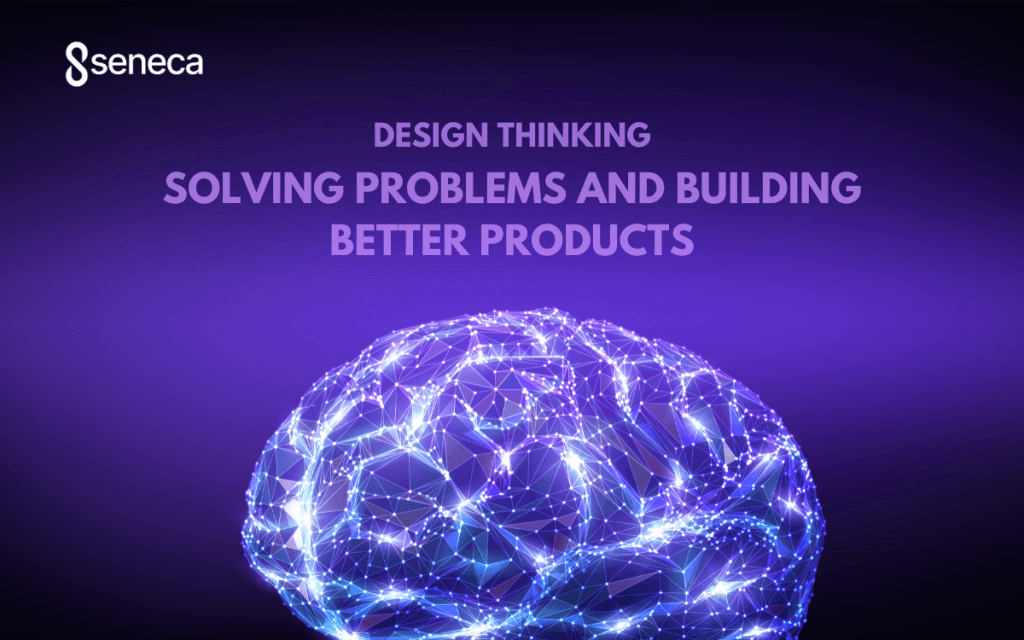 Design Thinking: Solving Problems and Building Better Products