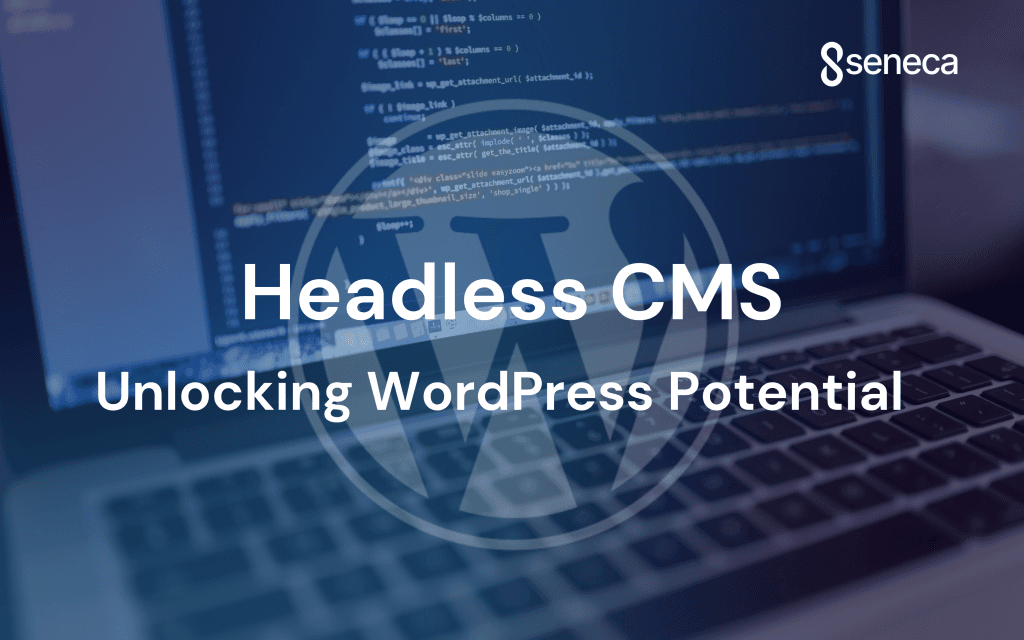 Headless CMS: Unlocking WordPress Potential