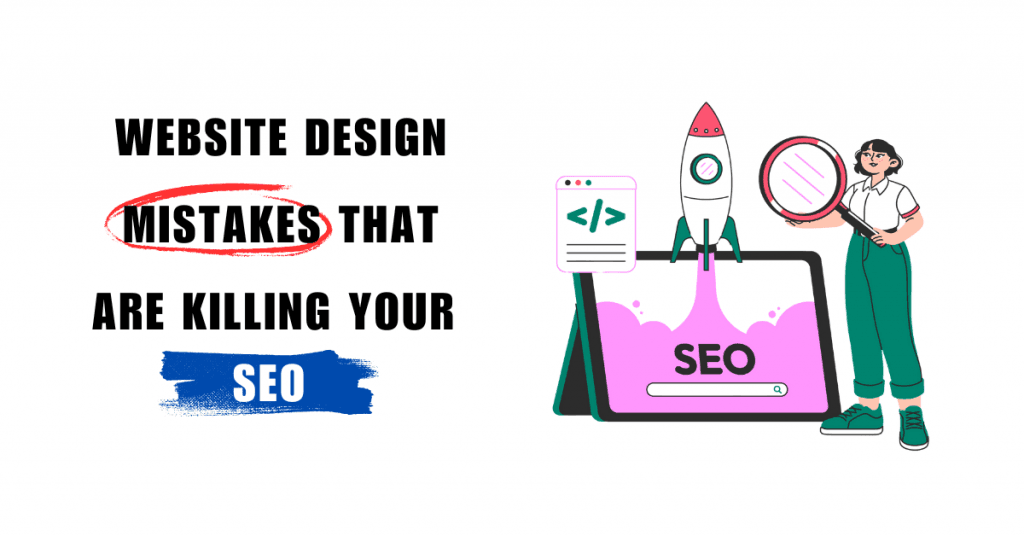 Website Design Mistakes That Are Killing Your SEO