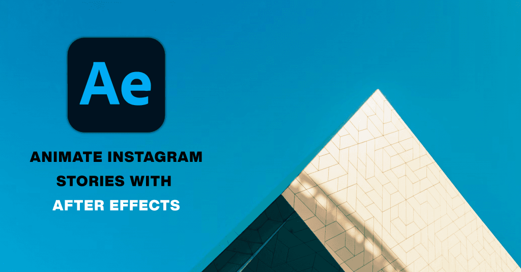 How to Animate Instagram Stories with After Effects (Step-by-Step Guide)