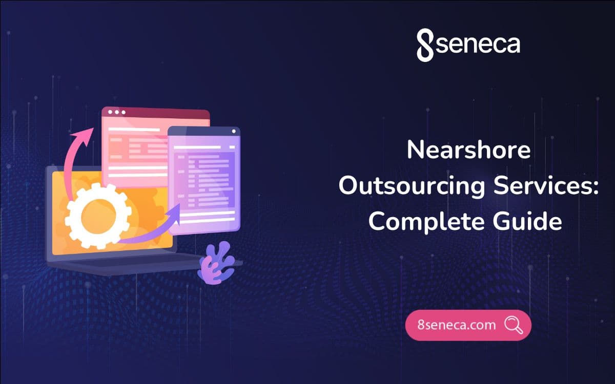 Nearshore Outsourcing Services: Complete Guide