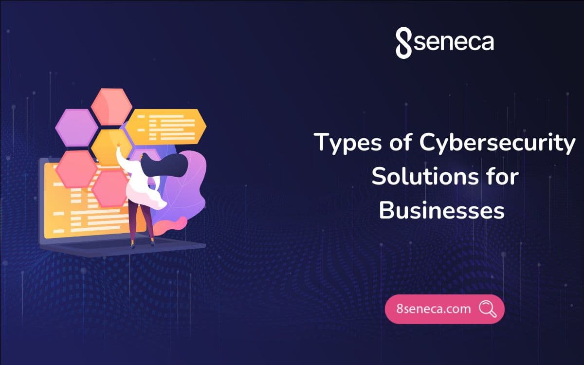 Types of Cybersecurity Solutions for Businesses
